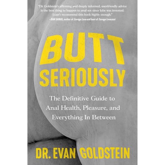 Butt Seriously: The Definitive Guide to Anal Health